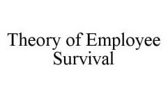 THEORY OF EMPLOYEE SURVIVAL