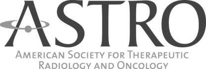ASTRO AMERICAN SOCIETY FOR THERAPEUTIC RADIOLOGY AND ONCOLOGY