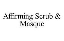 AFFIRMING SCRUB & MASQUE