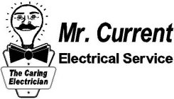 MR. CURRENT ELECTRICAL SERVICE THE CARING ELECTRICIAN