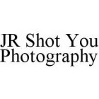 JR SHOT YOU PHOTOGRAPHY