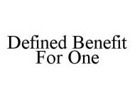 DEFINED BENEFIT FOR ONE