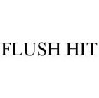 FLUSH HIT