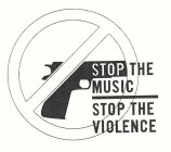 STOP THE MUSIC STOP THE VIOLENCE
