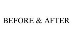 BEFORE & AFTER