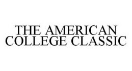 THE AMERICAN COLLEGE CLASSIC