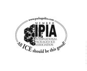 WWW.PACKAGEDICE.COM MEMBER IPIA INTERNATIONAL PACKAGED ICE ASSOCIATION ALL ICE SHOULD BE THIS GOOD!