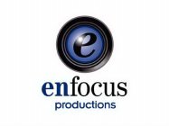E ENFOCUS PRODUCTIONS