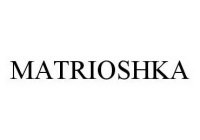 MATRIOSHKA