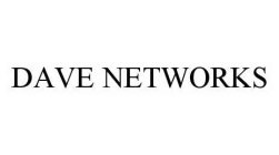 DAVE NETWORKS