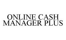 ONLINE CASH MANAGER PLUS