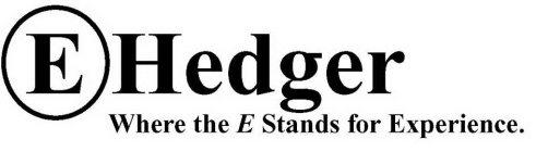 E HEDGER WHERE THE E STANDS FOR EXPERIENCE.