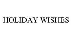 HOLIDAY WISHES