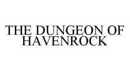 THE DUNGEON OF HAVENROCK
