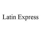 LATIN EXPRESS