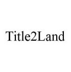 TITLE2LAND