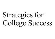 STRATEGIES FOR COLLEGE SUCCESS