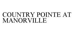 COUNTRY POINTE AT MANORVILLE