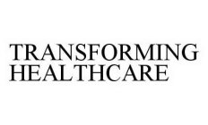 TRANSFORMING HEALTHCARE