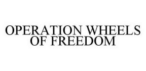 OPERATION WHEELS OF FREEDOM