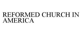 REFORMED CHURCH IN AMERICA