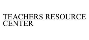 TEACHERS RESOURCE CENTER