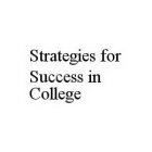 STRATEGIES FOR SUCCESS IN COLLEGE