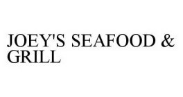 JOEY'S SEAFOOD & GRILL