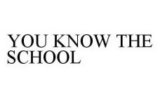 YOU KNOW THE SCHOOL
