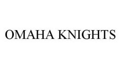 OMAHA KNIGHTS