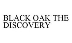BLACK OAK THE DISCOVERY