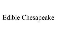 EDIBLE CHESAPEAKE