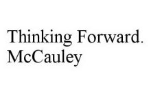 THINKING FORWARD. MCCAULEY