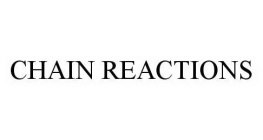 CHAIN REACTIONS