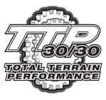 TTP 30/30 TOTAL TERRAIN PERFORMANCE