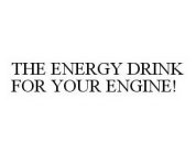 THE ENERGY DRINK FOR YOUR ENGINE!