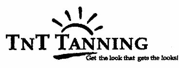 TNT TANNING GET THE LOOK THAT GETS THE LOOKS!