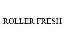 ROLLER FRESH