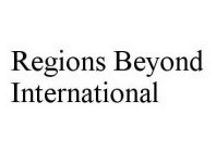REGIONS BEYOND INTERNATIONAL