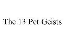 THE 13 PET GEISTS