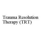 TRAUMA RESOLUTION THERAPY (TRT)