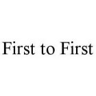 FIRST TO FIRST