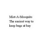 MIST-A-MOSQUITO THE EASIEST WAY TO KEEP BUGS AT BAY