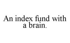 AN INDEX FUND WITH A BRAIN.