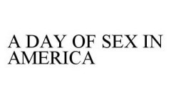 A DAY OF SEX IN AMERICA