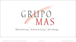 GRUPO MAS MARKETING ADVERTISING STRATEGY DESIGNED BY THE IMAJI NATION 05/22/05 YORKALI WALTERS