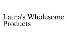 LAURA'S WHOLESOME PRODUCTS