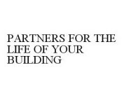 PARTNERS FOR THE LIFE OF YOUR BUILDING