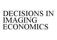 DECISIONS IN IMAGING ECONOMICS