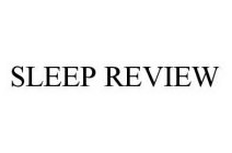 SLEEP REVIEW